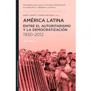 América Latina entre el autoritarismo y la democratización 1930-2012: 6