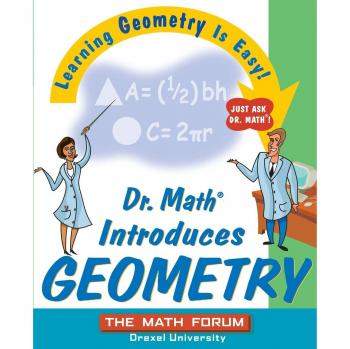 Dr. Math Introduces Geometry: Learning Geometry is Easy! Just ask Dr. Math!