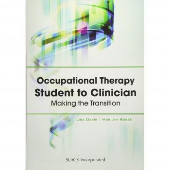 Occupational Therapy Student to Clinician: Making the Transition