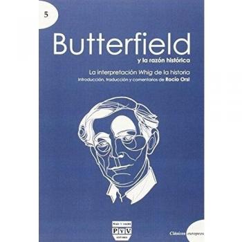 BUTTERFIELD Y LA RAZÓN HISTÓRICA: LA INTERPRETACIÓN WHIG DE LA HISTORIA