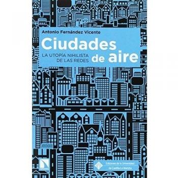 Ciudades de aire. La utopía nihilista de las redes: 144