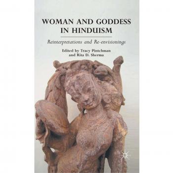 Woman and Goddess in Hinduism: Reinterpretations and Re-envisionings
