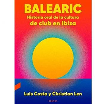 Balearic: Historia oral de la cultura de club en Ibiza