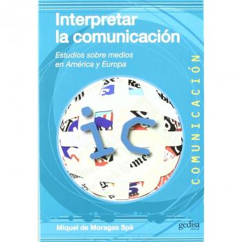 Interpretar la comunicación: Estudios sobre medios en América y Europa: 34