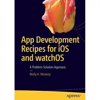 App Development Recipes for iOS and watchOS: A Problem-Solution Approach