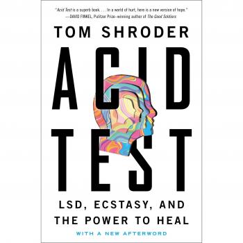 Acid Test: Lsd, Ecstasy, and the Power to Heal