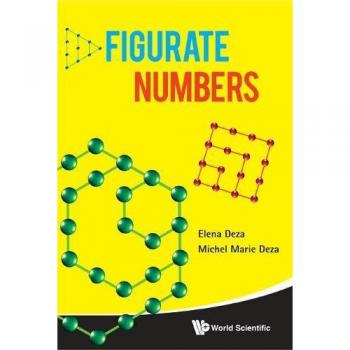 World Scientific Figurative Numbers: Comprehensive Guide to Polygonal and Polyhedral Numbers by Elena Deza & Michel Marie Deza
