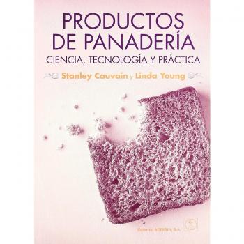 Productos de panadería: ciencia, tecnología y práctica