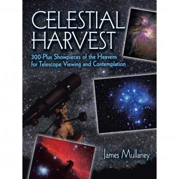 Celestial Harvest: 300-Plus Showpieces of the Heavens for Telescope Viewing and Contemplation