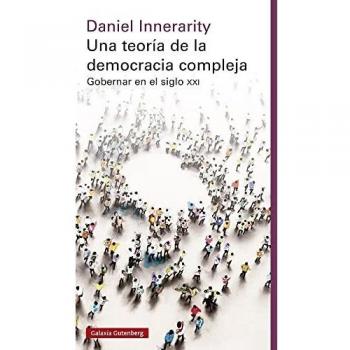 Una teoría de la democracia compleja: Gobernar en el siglo XXI