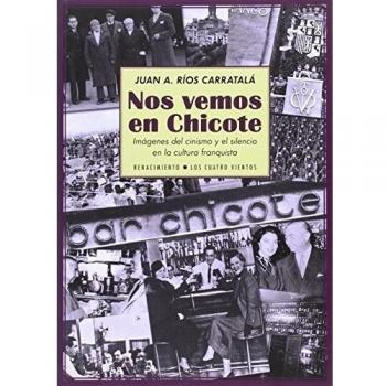 Nos Vemos En Chicote: Imágenes del cinismo y el silencio en la cultura franquista