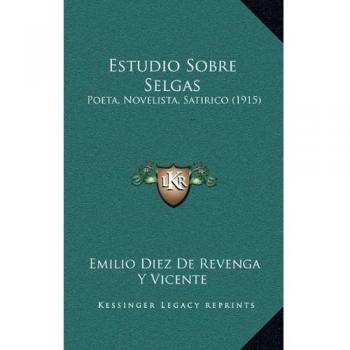 Estudio Sobre Selgas: Poeta, Novelista, Satirico