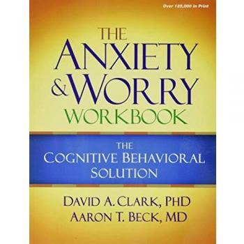 Cognitive Behavioral Therapy Workbook for Anxiety and Worry Solutions