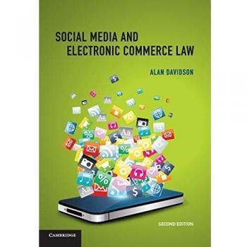 Social Media and Electronic Commerce Law - 2nd Edition by Alan Davidson (Cambridge University Press)