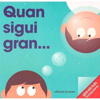 Quan sigui gran...