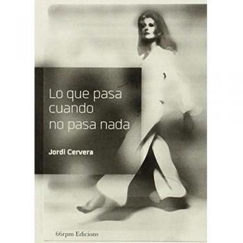 Lo Que Pasa Cuando No Pasa Nada - Jordi Cervera