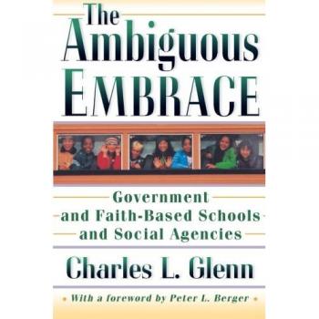 Ambiguous Embrace: Government and Faith-Based Schools and Social Agencies (New Forum Books)