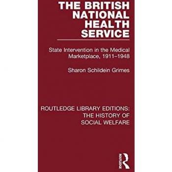 The British National Health Service: State Intervention in the Medical Marketplace, 1911-1948: 7