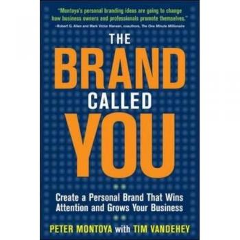 The Brand Called You: Make Your Business Stand Out In A Crowded Marketplace