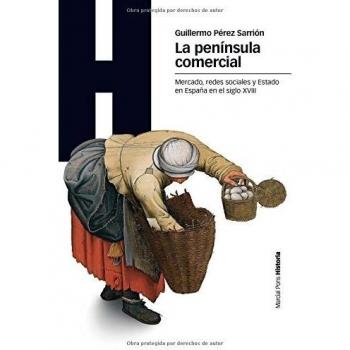 PENÍNSULA COMERCIAL, LA: Mercado, redes sociales y Estado en la España del siglo XVIII: 92