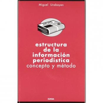 Estructura de la información periodística: concepto y método