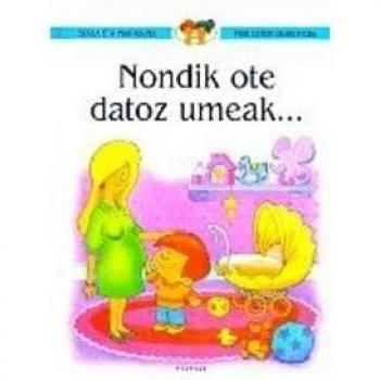 Nondik ote datoz umeak...?