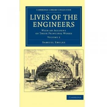 Conjunto de 3 Volúmenes: Vidas de los Ingenieros - Historia y Obras Principales (Colección de Biblioteca de Cambridge - Tecnología)