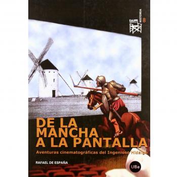 De la Mancha a la pantalla. Aventuras cinematográficas del ingenioso hidalgo.