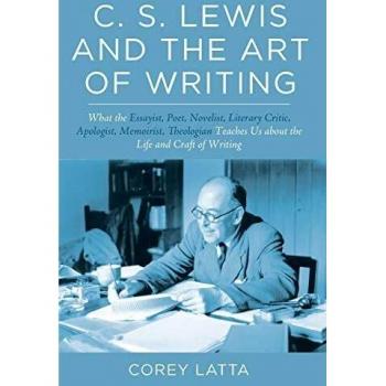 C. S. Lewis Writing Mastery: Insights from the Essayist, Poet, Novelist, and Theologian (Paperback)