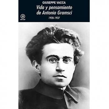 Vida y Pensamiento de Antonio Gramsci