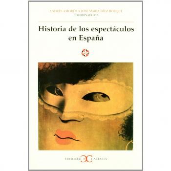 Historia de los espectáculos en España . - Andres Amoros