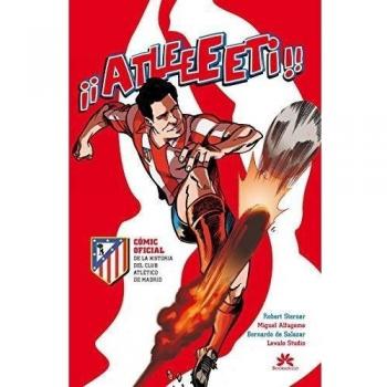 Atleeeti: Cómic oficial de la historia del Atlético de Madrid - Sterner/alfageme/salazar
