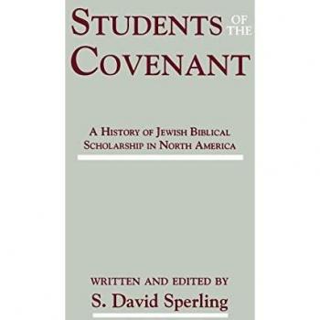 Students of the Covenant: A Comprehensive History of Jewish Biblical Scholarship in North America (Confessional Perspectives Series)