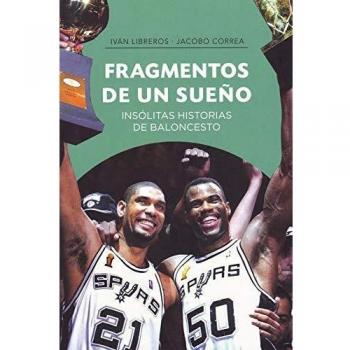 Fragmentos de un sueño: Insólitas historias de baloncesto
