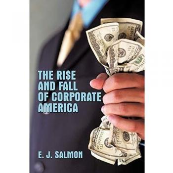 Salmon, E. J.: El Auge y Caída de la América Corporativa - Edición en Rústica