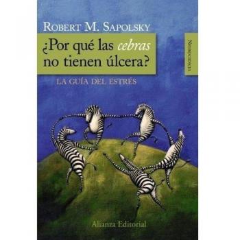 ¿Por qué las cebras no tienen úlcera?: La guía del estrés