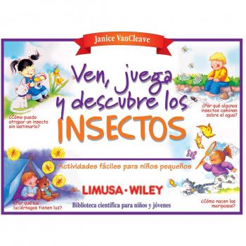 Ven, juega y descubre los insectos / Come Play and Discover the Insects: Experimentos faciles para ninos pequenos / Easy Experiments for young ... / Scientific library for children and youth)