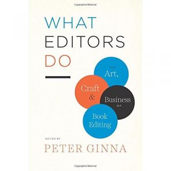 What Editors Do: The Art, Craft, and Business of Book Editing