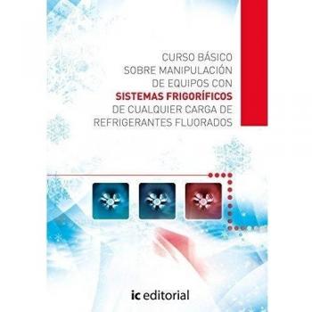 Curso básico sobre manipulación de equipos con sistemas frigoríficos de cualquier carga derefrigerantes fluorados