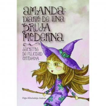 Amanda: Diario de una Bruja Moderna- Secretos de Felicidad Cotidiana