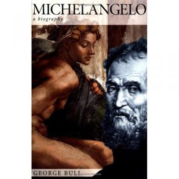 Michelangelo: A Biography by George Bull - Comprehensive Art History and Personal Insights