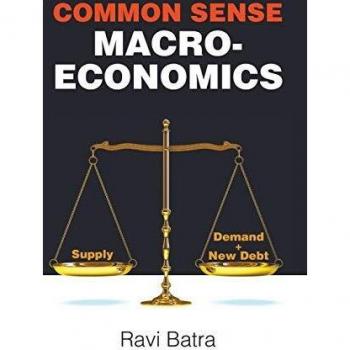 Common Sense Macroeconomics by Ravi Batra - World Scientific Edition
