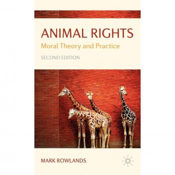 Animal Rights: Moral Theory and Practice