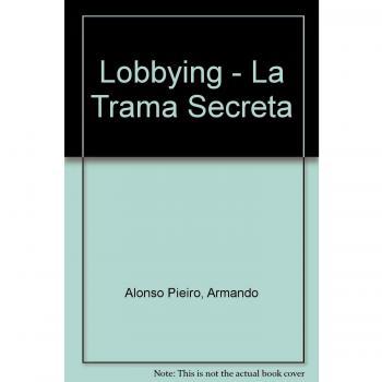 Lobbying - La Trama Secreta