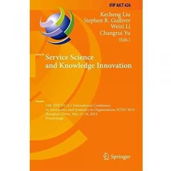 Service Science and Knowledge Innovation: 15th IFIP WG 8.1 International Conference on Informatics and Semiotics in Organisations, ICISO 2014, ... in Information and Communication Technology)