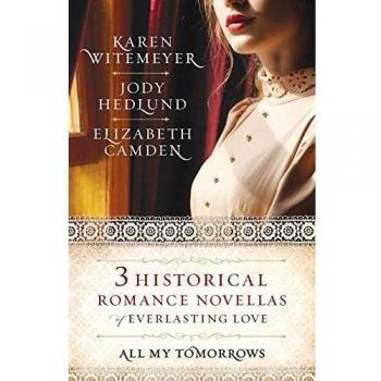 All My Tomorrows: Three Historical Romance Novellas of Everlasting Love