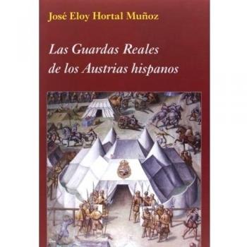 Las Guardas Reales De Los Austrias Hispanos