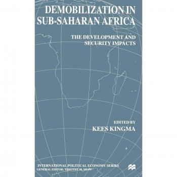 Demobilization in Sub-Saharan Africa: Development and Security Impacts (International Political Economy Series)