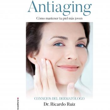 Antiaging: Cómo mantener tu piel más joven: Como Mantener Tu Piel Mas Joven - Ricardo Ruiz Rodríguez