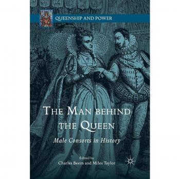 The Man behind the Queen: Male Consorts in History